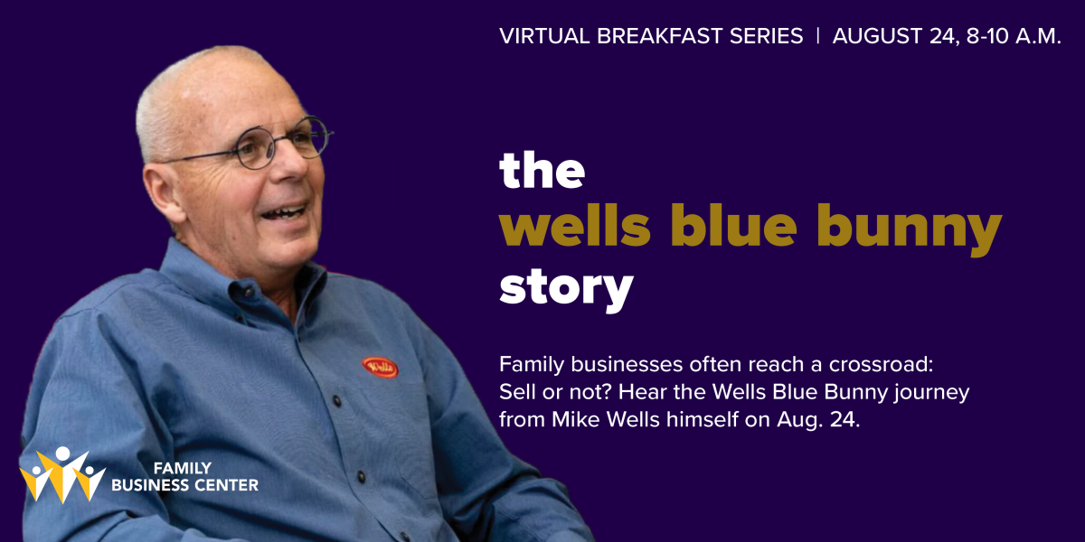 Virtual Breakfast Series - August 24, 8-10 a.m. The Wells Blue Bunny Story - Family businesses often reach a crossroad: sell or not? Hear the Wells Blue Bunny Journey from Mike Wells himself on Aug. 24