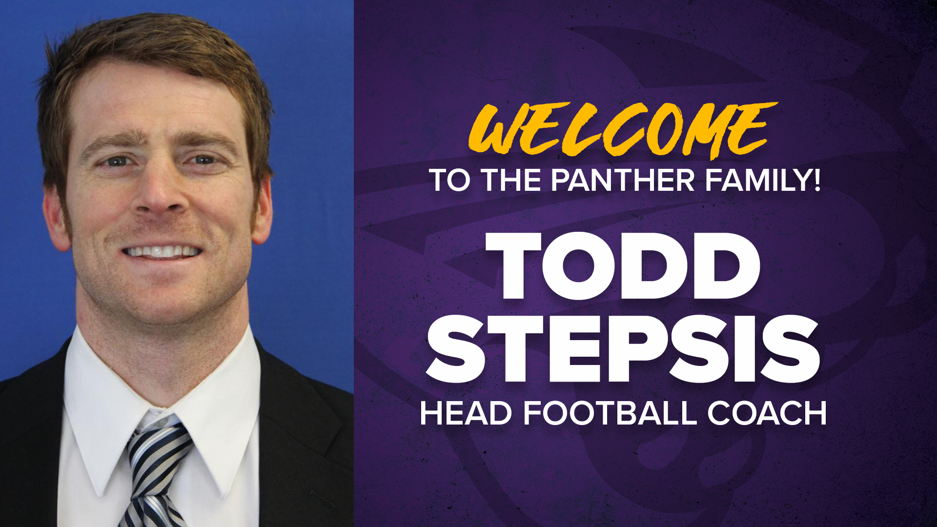 Welcome to the Panther Family! Todd Stepsis, head football coach.