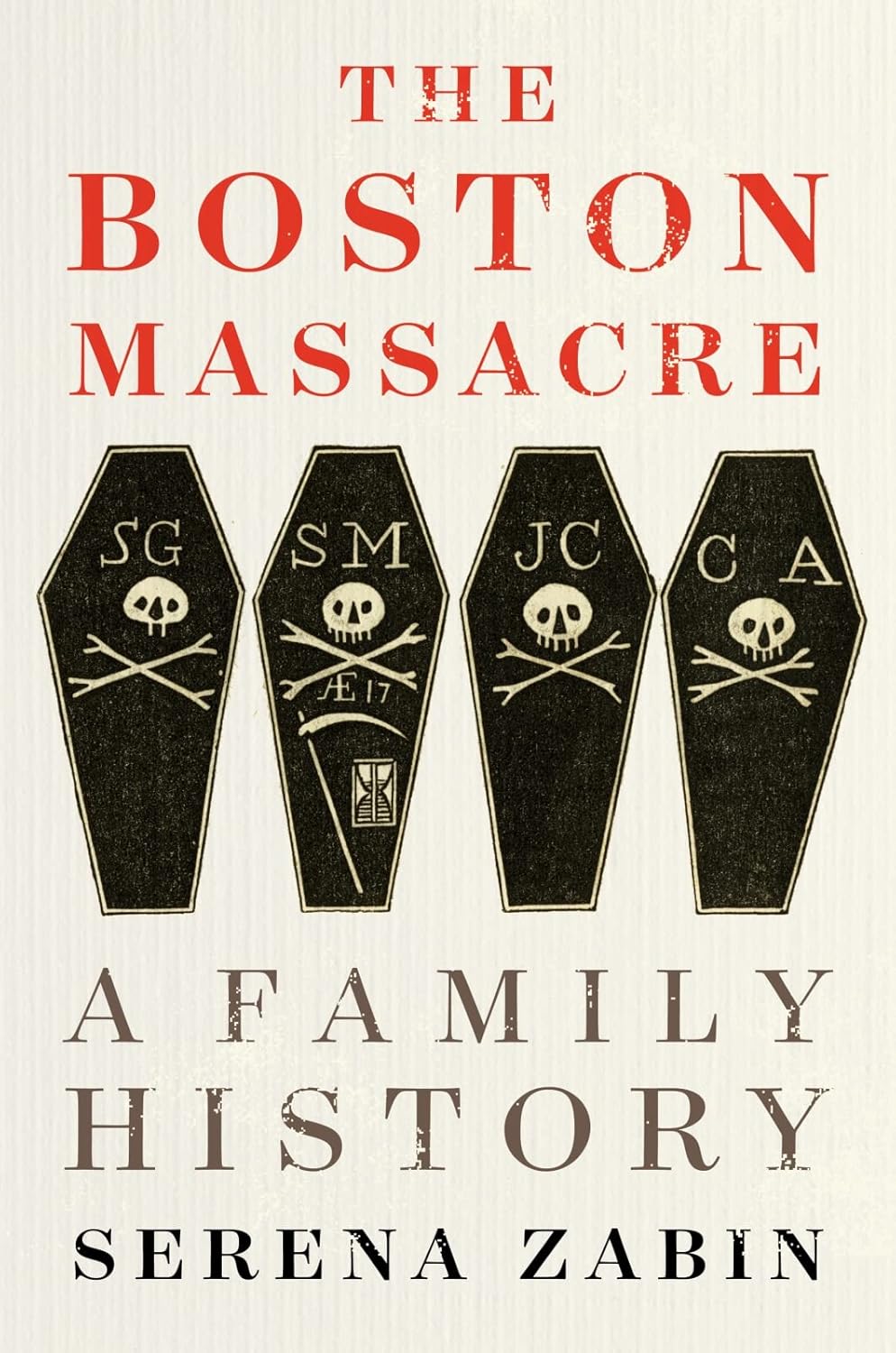 The Boston Massacre: A Family History, Serena Zabin