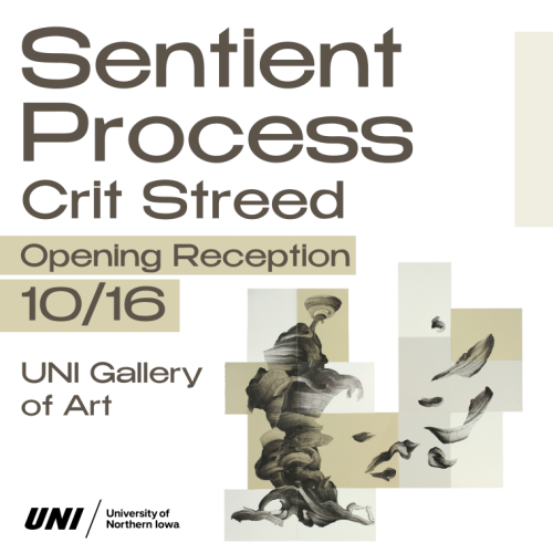 Sentient Process Crit Streed Opening Reception 10/16 UNI Gallery of Art