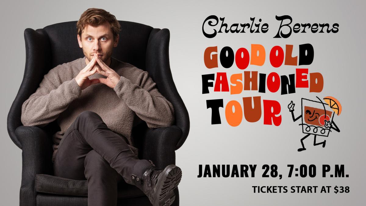 Charlie Berens Good Old Fashioned Tour January 28, 7 p.m., tickets start at $38