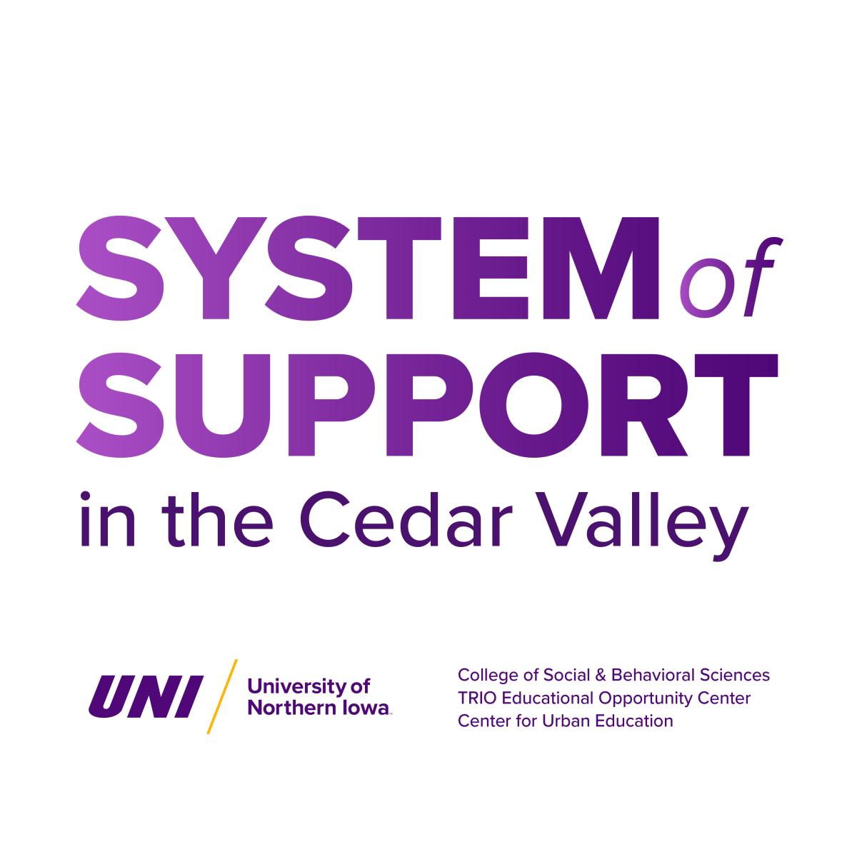 System of Support in the Cedar Valley -- sponsored by UNI, the College of Social Behavioral Sciences, TRIO Educational Opportunity Center and Center for Urban Education