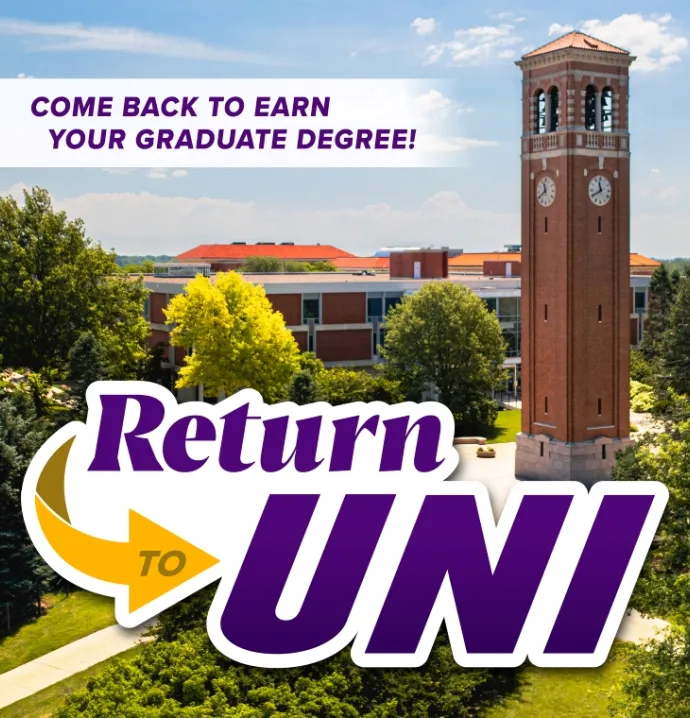 Come back to earn your graduate degree! Return to UNI